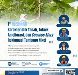 1st Webinar Karakteristik Tanah, Teknik Ameliorasi, dan Success Story Reklamasi Tambang Nikel